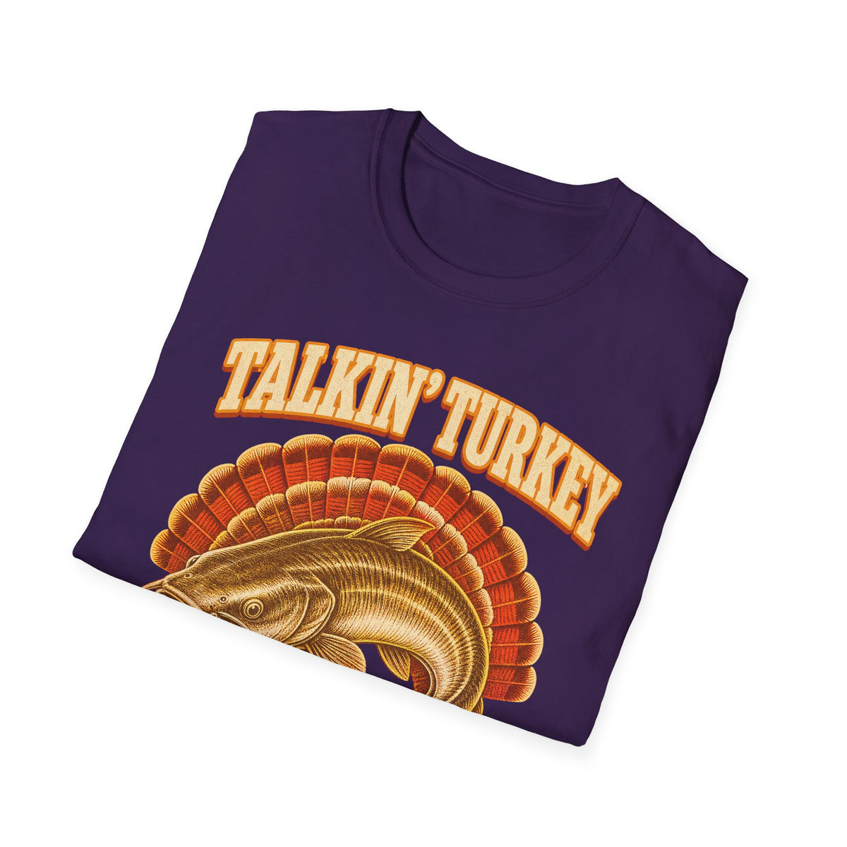 Talkin’ Turkey Catchin’ Catfish Fishing T-Shirt
