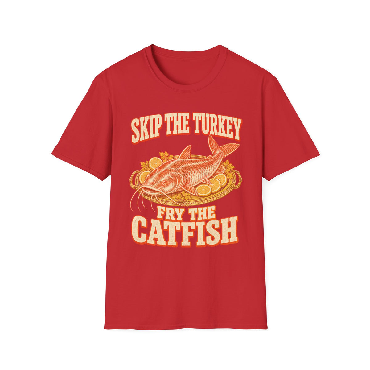 Skip the Turkey Fry the Catfish Thanksgiving T-Shirt
