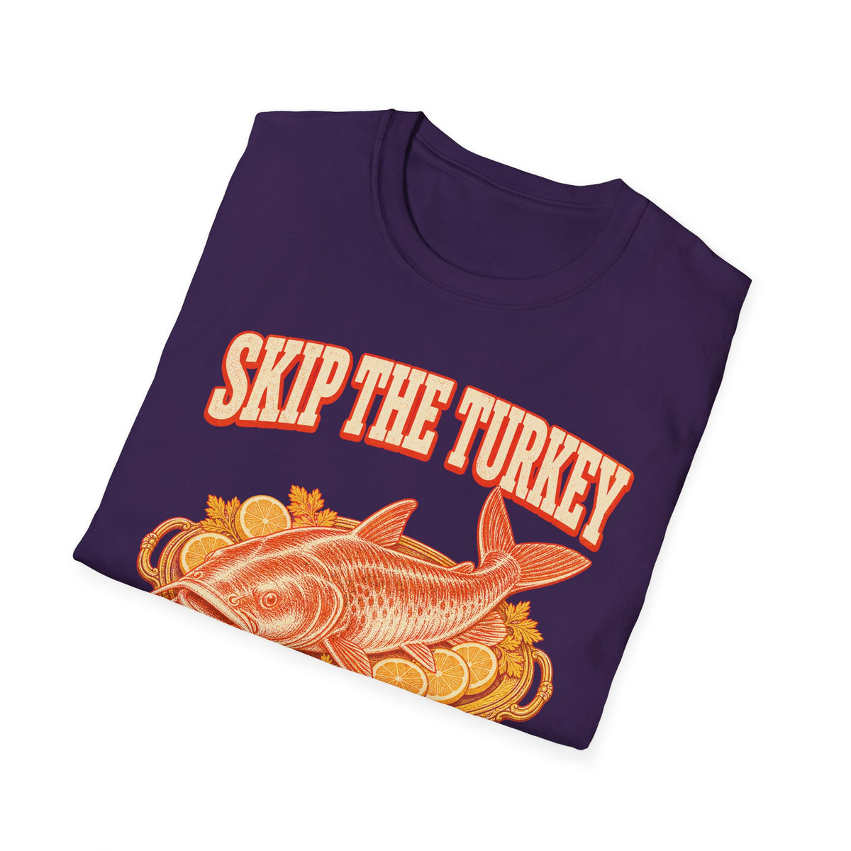 Skip the Turkey Fry the Catfish Thanksgiving T-Shirt