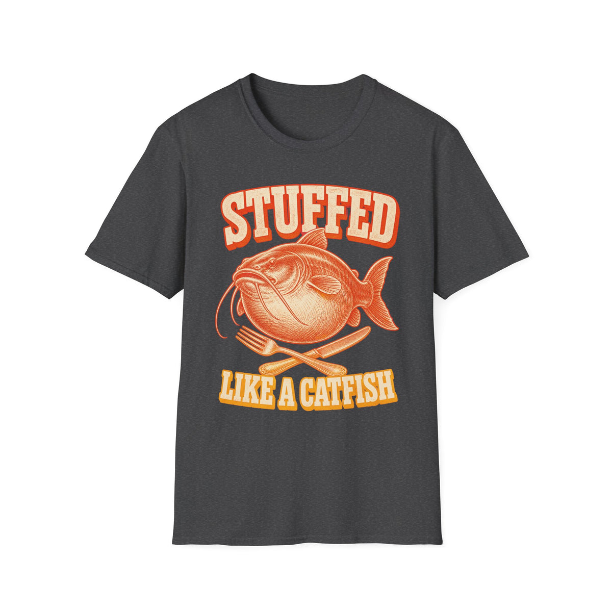 Stuffed Like a Catfish Fishing T-Shirt