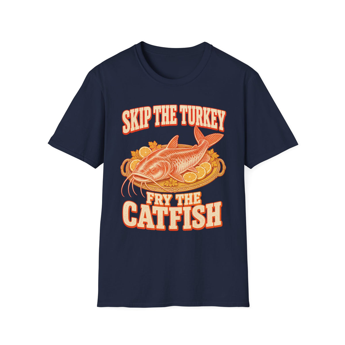 Skip the Turkey Fry the Catfish Thanksgiving T-Shirt