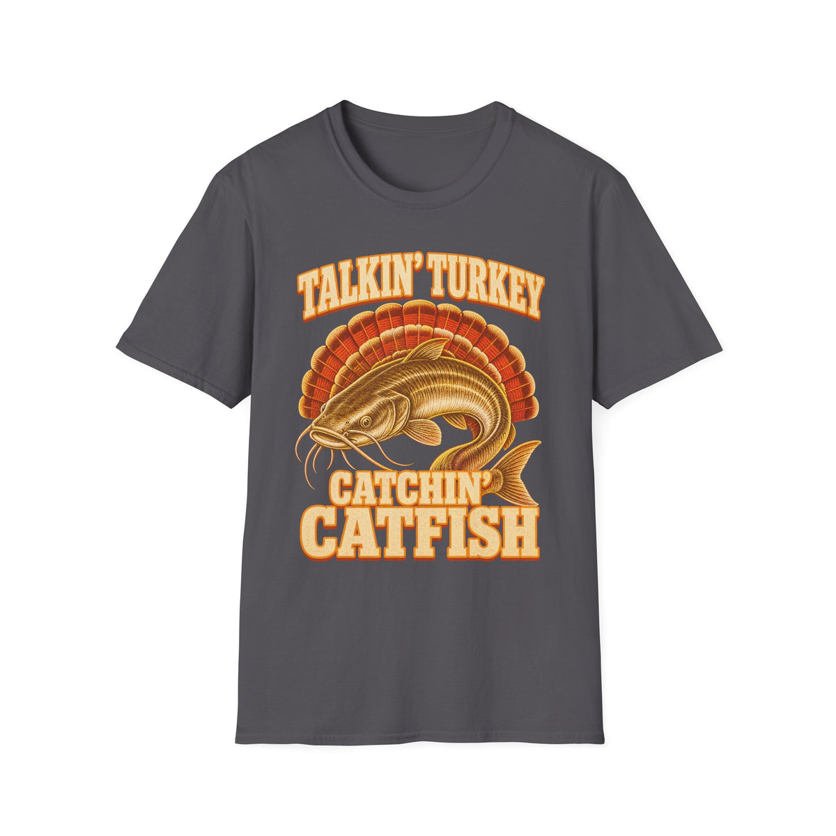 Talkin’ Turkey Catchin’ Catfish Fishing T-Shirt