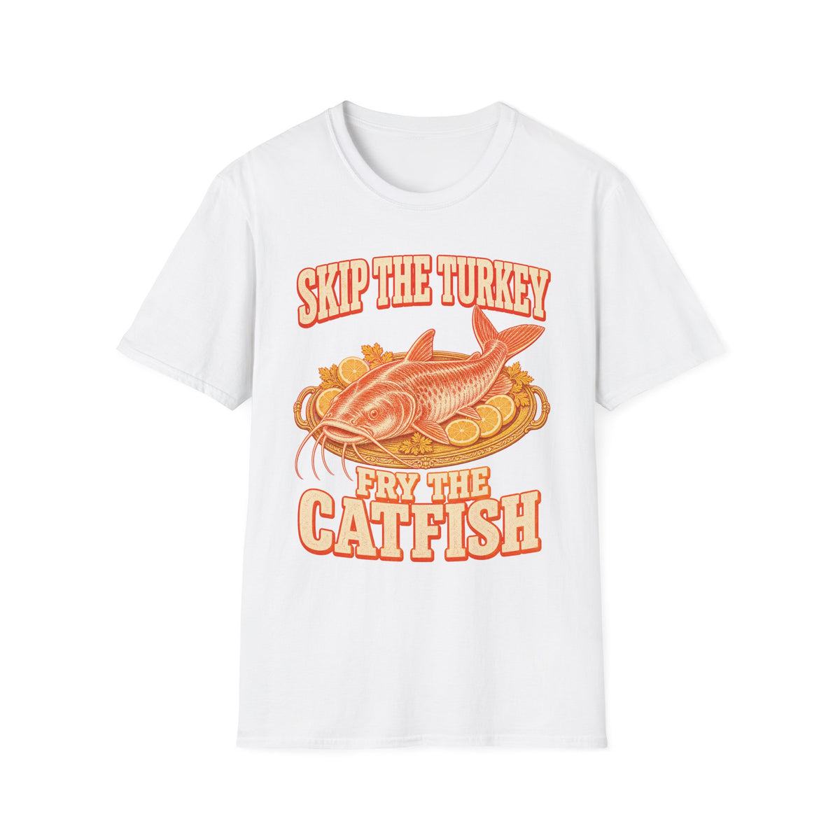 Skip the Turkey Fry the Catfish Thanksgiving T-Shirt