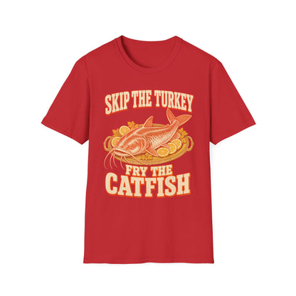 Skip the Turkey Fry the Catfish Thanksgiving T-Shirt