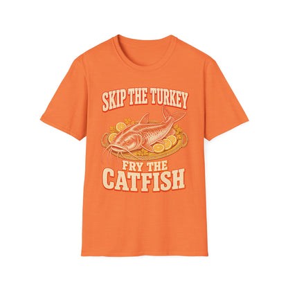 Skip the Turkey Fry the Catfish Thanksgiving T-Shirt