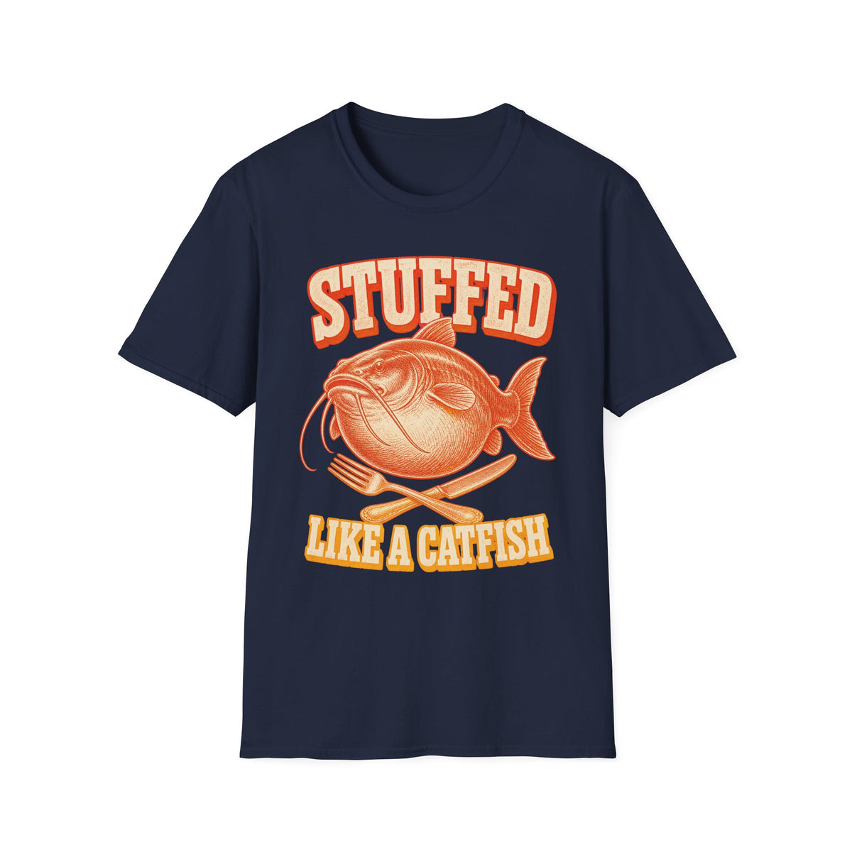 Stuffed Like a Catfish Fishing T-Shirt