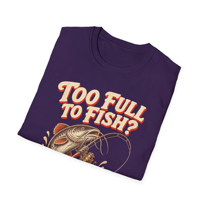 Too Full to Fish Never Fishing T-Shirt
