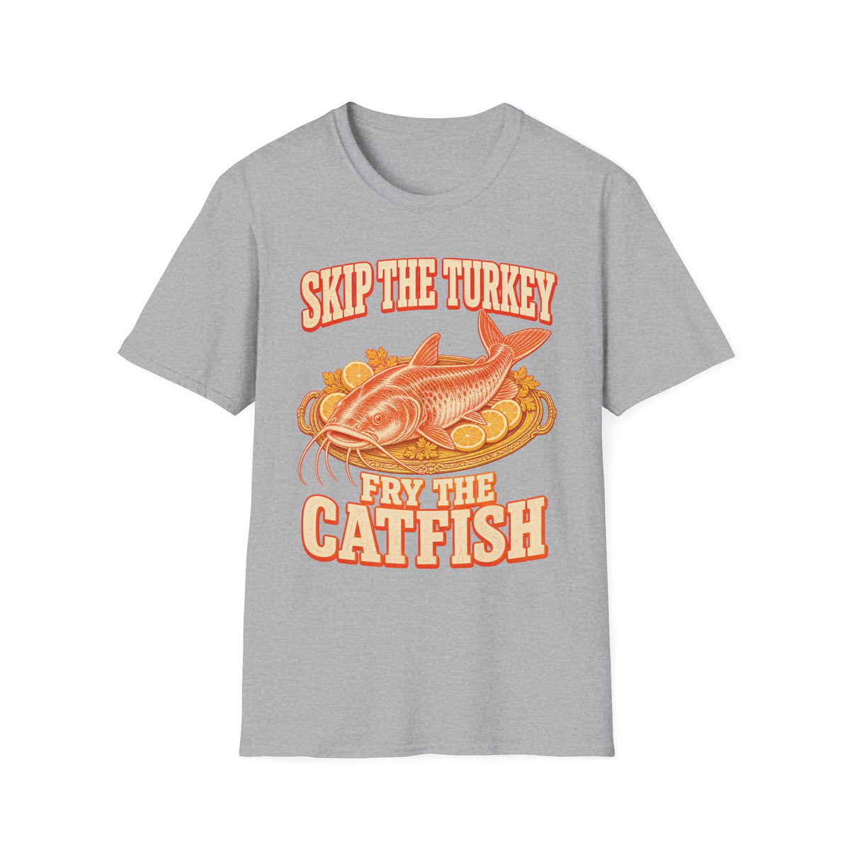 Skip the Turkey Fry the Catfish Thanksgiving T-Shirt