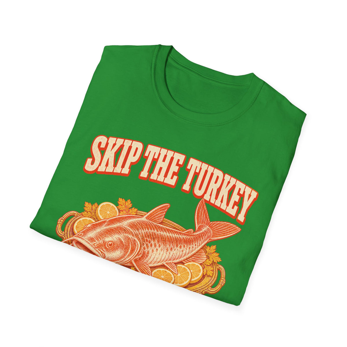 Skip the Turkey Fry the Catfish Thanksgiving T-Shirt