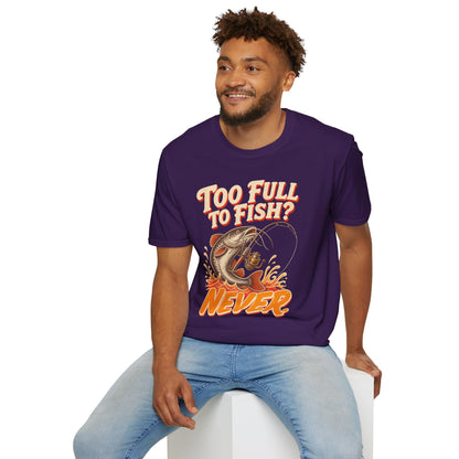 Too Full to Fish Never Fishing T-Shirt