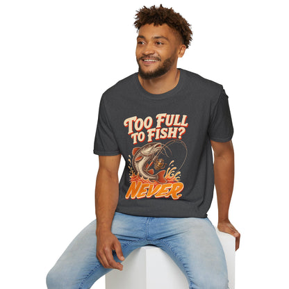 Too Full to Fish Never Fishing T-Shirt