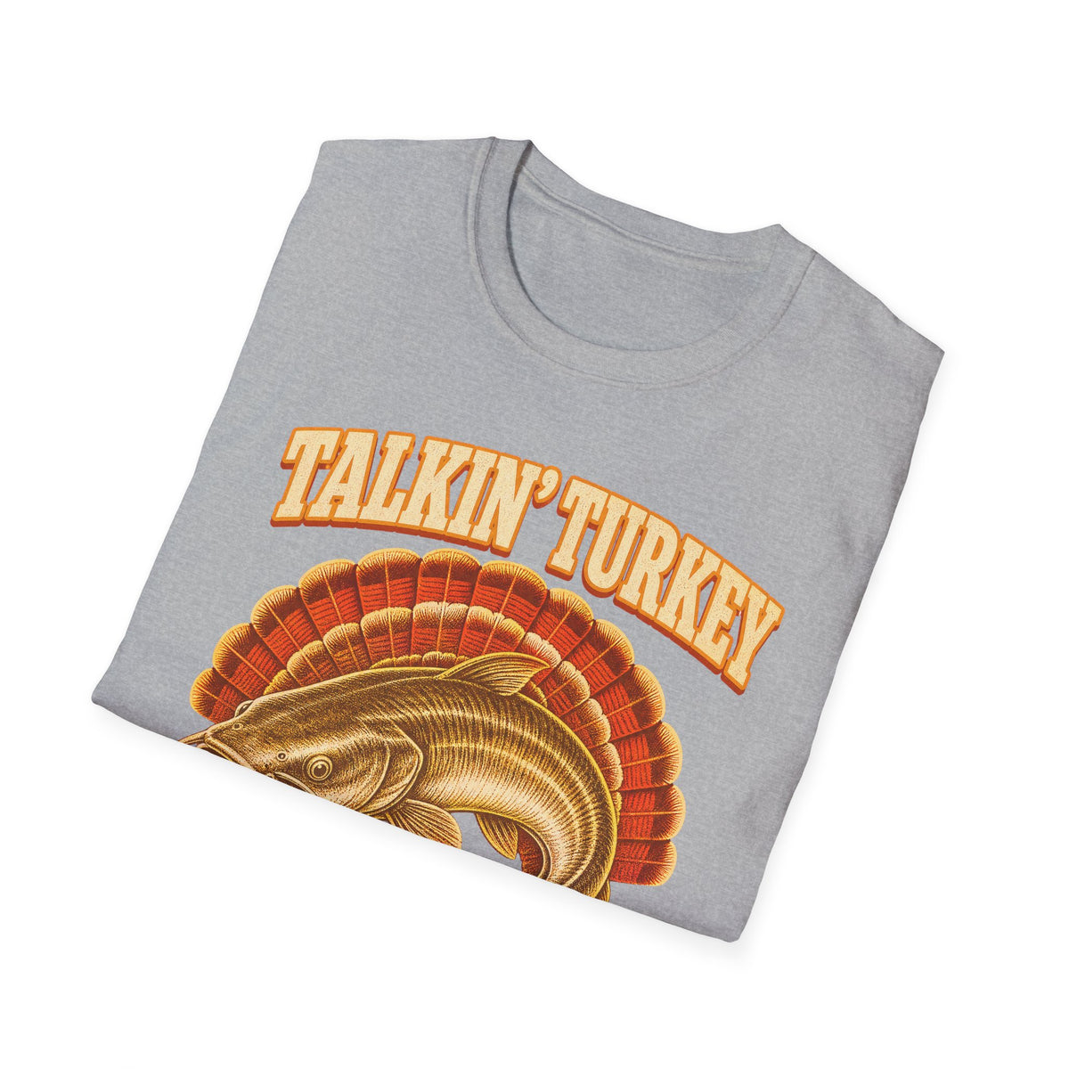 Talkin’ Turkey Catchin’ Catfish Fishing T-Shirt