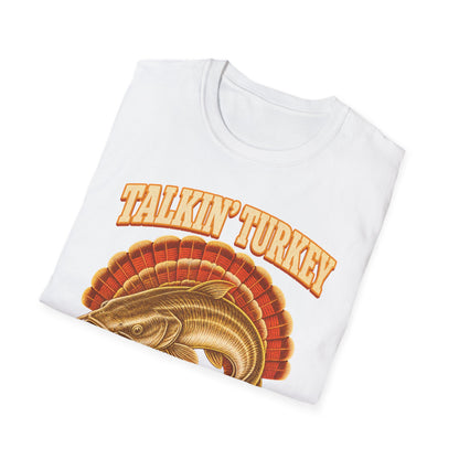 Talkin’ Turkey Catchin’ Catfish Fishing T-Shirt