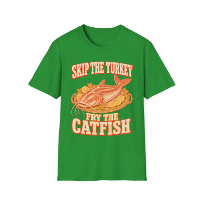 Skip the Turkey Fry the Catfish Thanksgiving T-Shirt