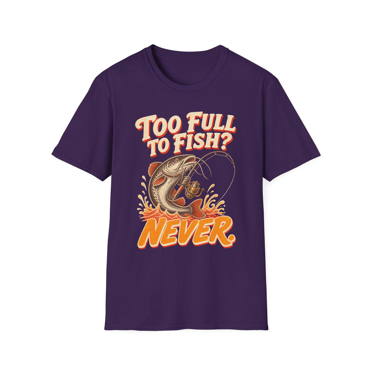 Too Full to Fish Never Fishing T-Shirt