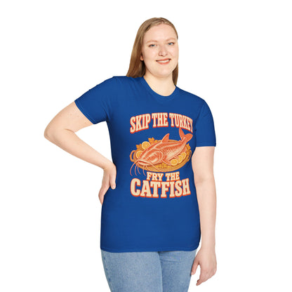 Skip the Turkey Fry the Catfish Thanksgiving T-Shirt
