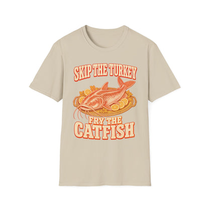 Skip the Turkey Fry the Catfish Thanksgiving T-Shirt