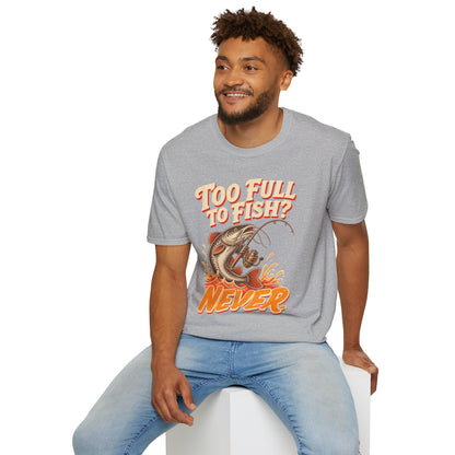 Too Full to Fish Never Fishing T-Shirt