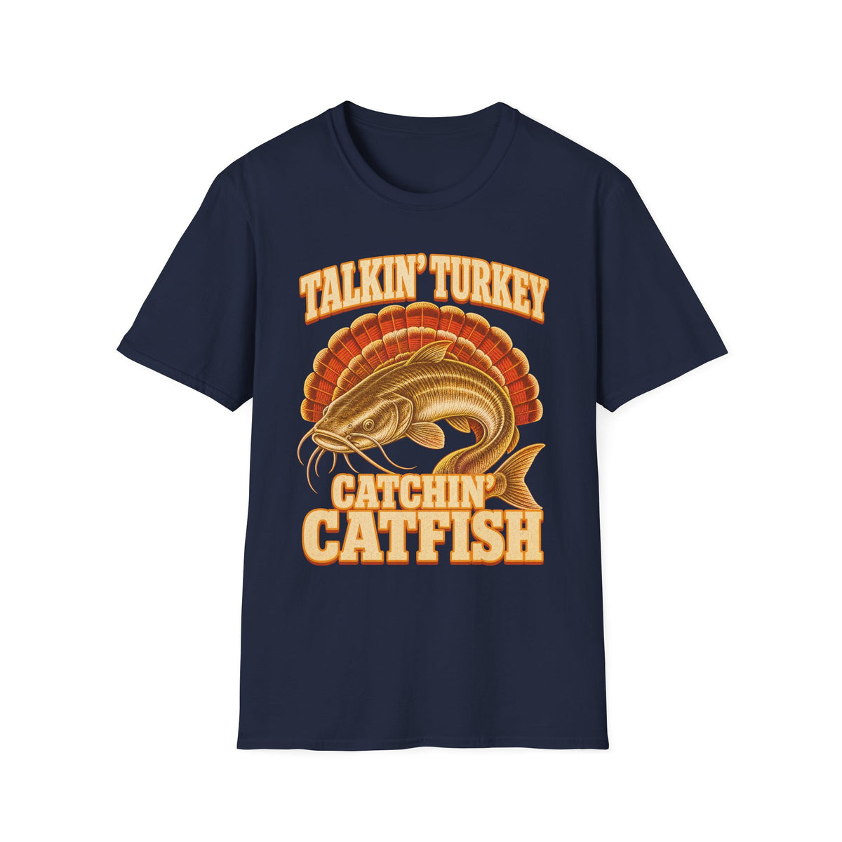Talkin’ Turkey Catchin’ Catfish Fishing T-Shirt