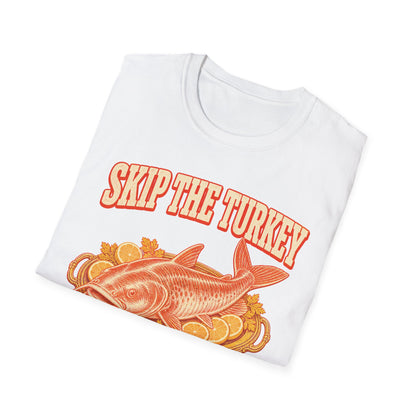 Skip the Turkey Fry the Catfish Thanksgiving T-Shirt