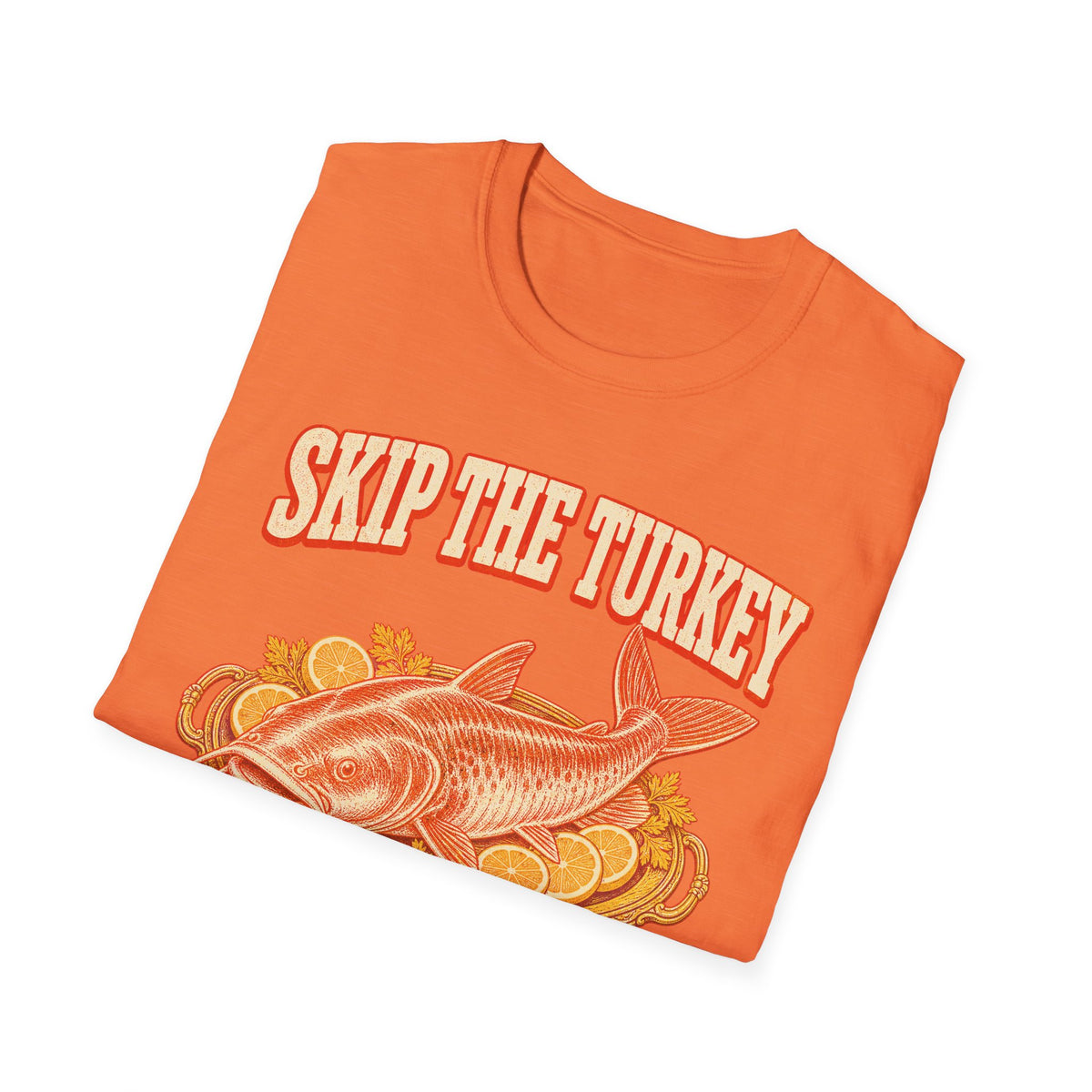 Skip the Turkey Fry the Catfish Thanksgiving T-Shirt