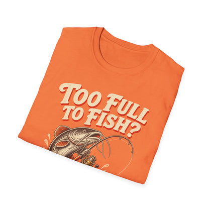 Too Full to Fish Never Fishing T-Shirt