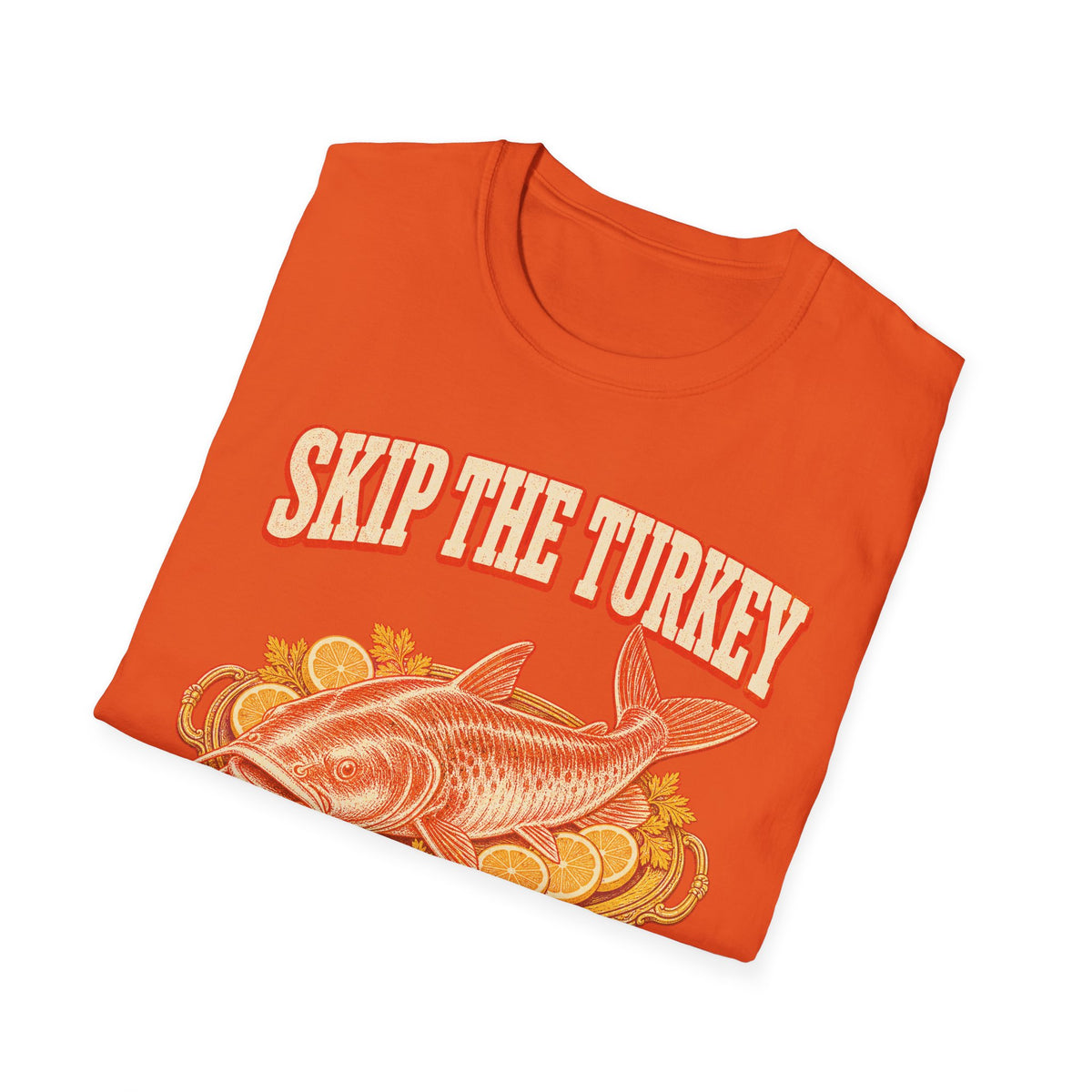 Skip the Turkey Fry the Catfish Thanksgiving T-Shirt