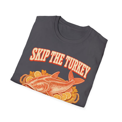 Skip the Turkey Fry the Catfish Thanksgiving T-Shirt