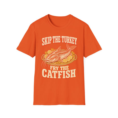 Skip the Turkey Fry the Catfish Thanksgiving T-Shirt