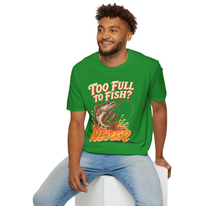 Too Full to Fish Never Fishing T-Shirt