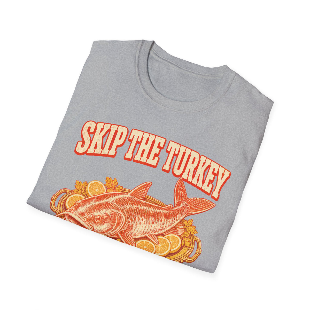 Skip the Turkey Fry the Catfish Thanksgiving T-Shirt
