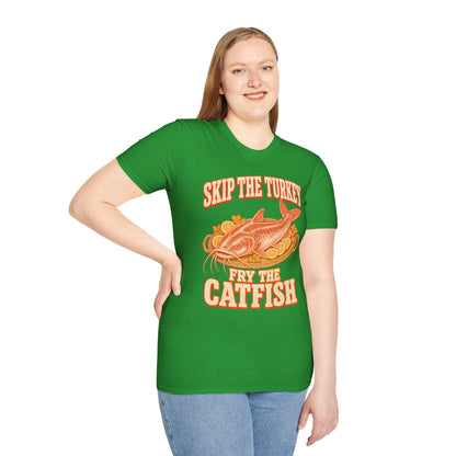 Skip the Turkey Fry the Catfish Thanksgiving T-Shirt