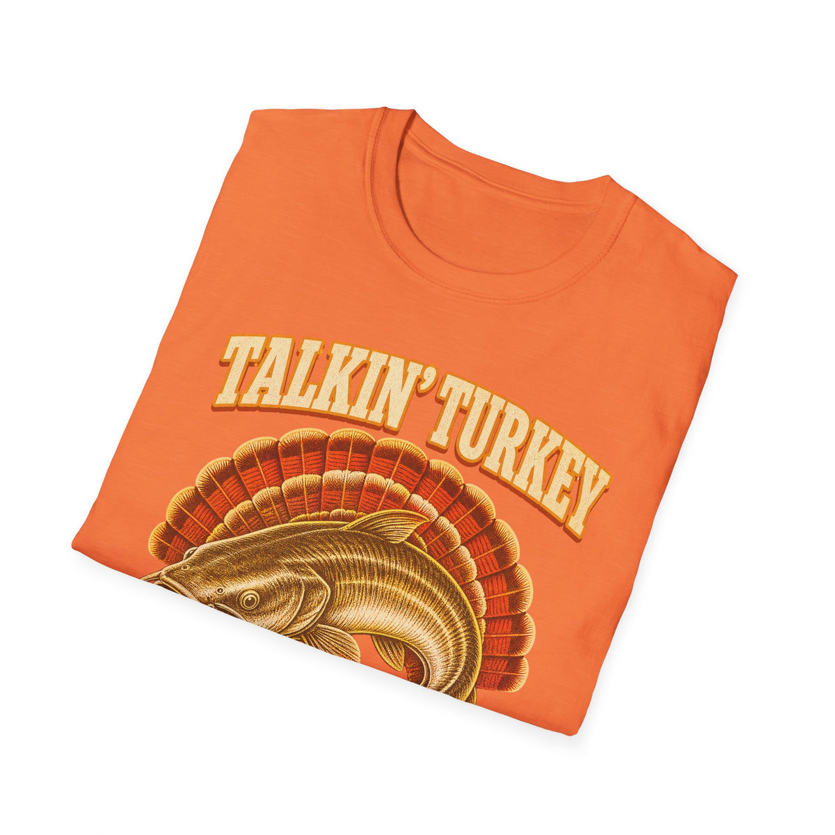 Talkin’ Turkey Catchin’ Catfish Fishing T-Shirt