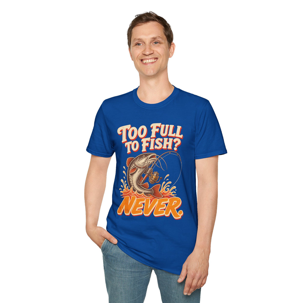 Too Full to Fish Never Fishing T-Shirt
