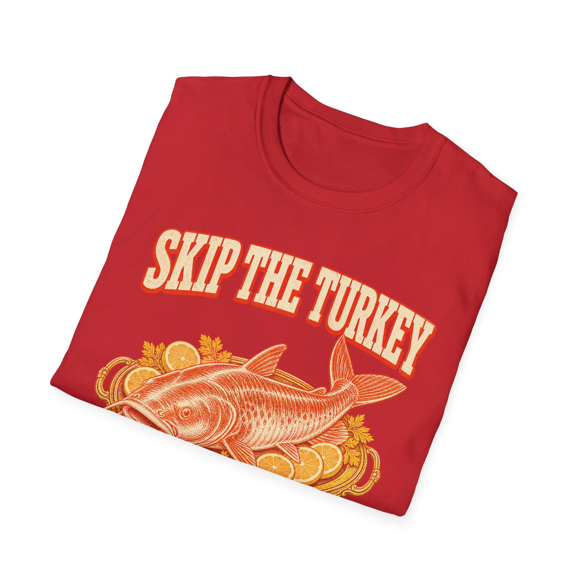 Skip the Turkey Fry the Catfish Thanksgiving T-Shirt