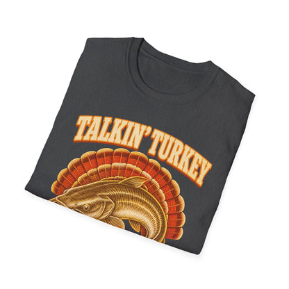 Talkin’ Turkey Catchin’ Catfish Fishing T-Shirt