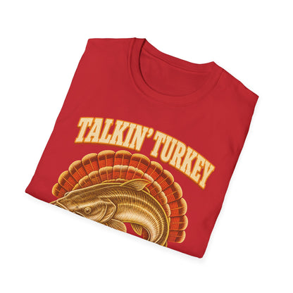 Talkin’ Turkey Catchin’ Catfish Fishing T-Shirt