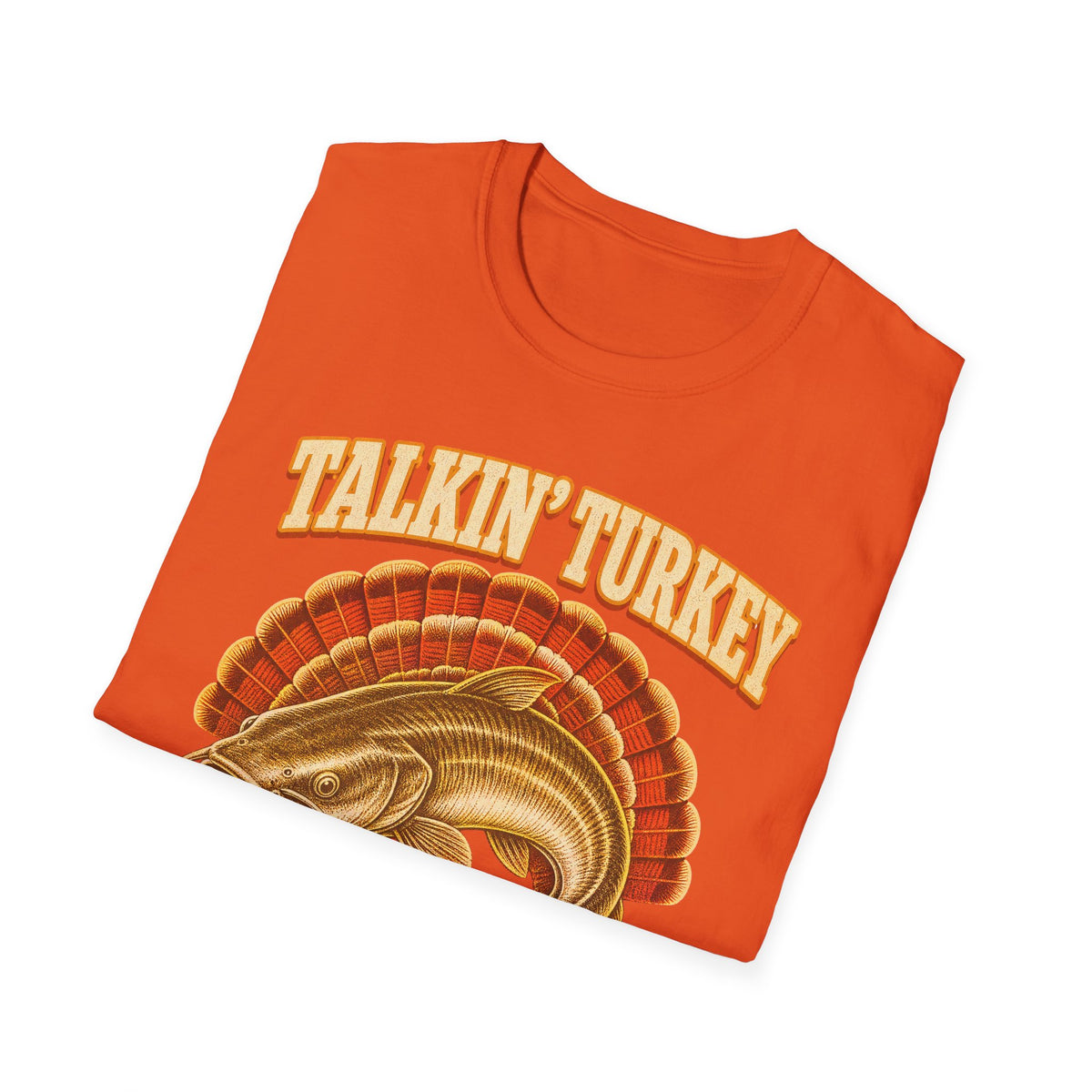 Talkin’ Turkey Catchin’ Catfish Fishing T-Shirt